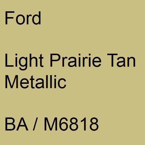Ford, Light Prairie Tan Metallic, BA / M6818.